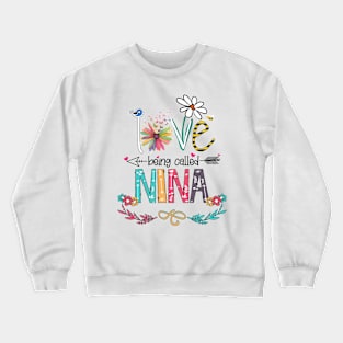 Love Being Called Nina Happy Mother's Day Crewneck Sweatshirt